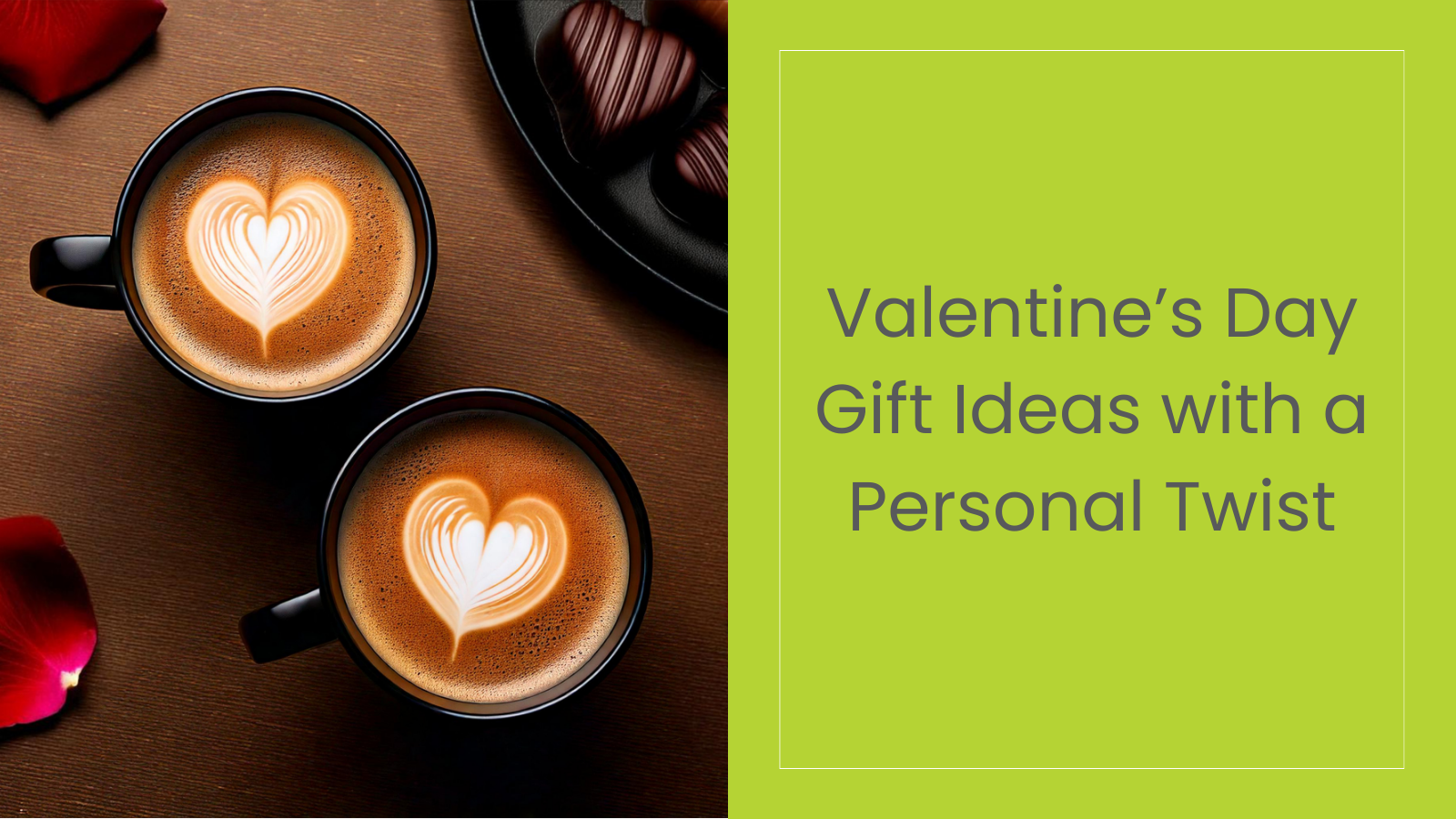 Valentine’s Day Gift Ideas with a Personal Twist