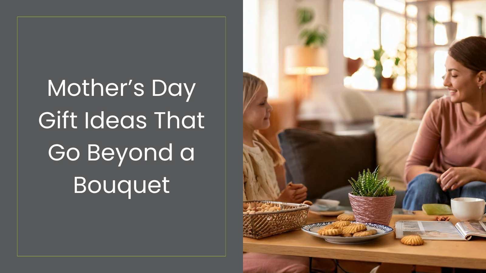 Mother’s Day Gift Ideas That Go Beyond a Bouquet